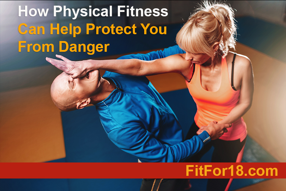 How Physical Fitness Can Help Protect You From Danger