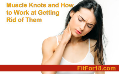 Muscle Knots and How to Work at Getting Rid of Them?