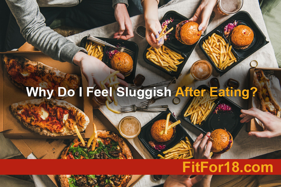 Why Do I Feel Sluggish After Eating?