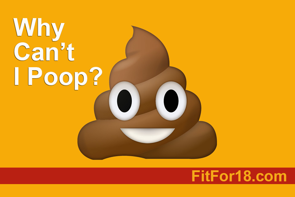 Why Can’t I Poop?