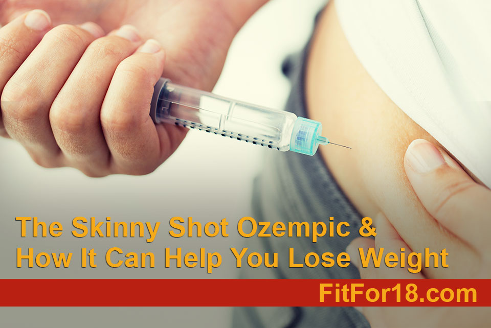 The Skinny Shot Ozempic And How It Can Help You Lose Weight FitFor18