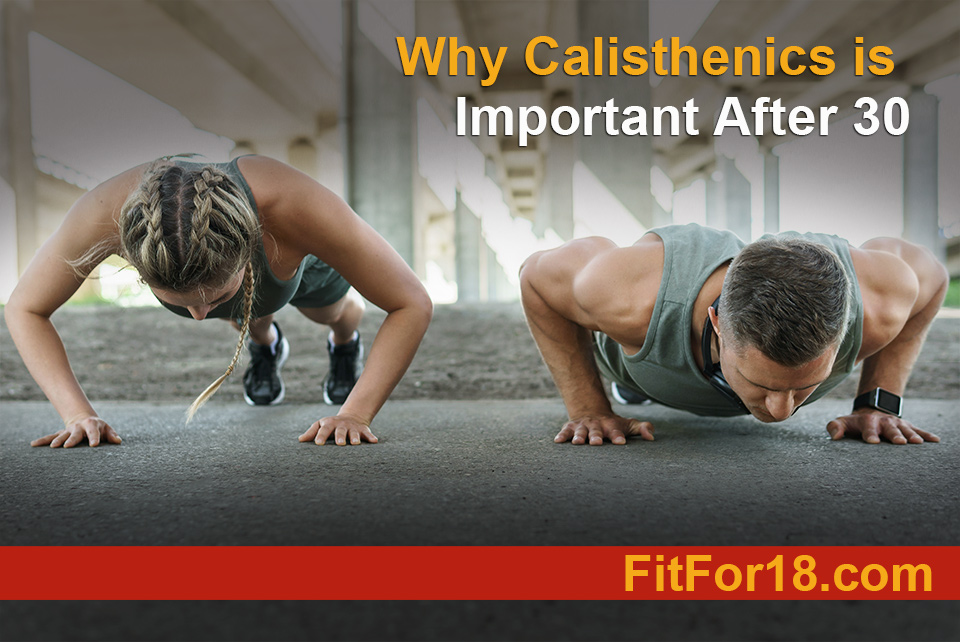 Why Calisthenics is Important After 30