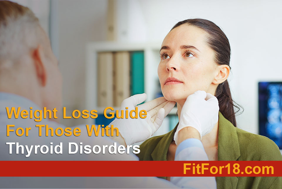 Weight Loss Guide for Those with Thyroid Disorders