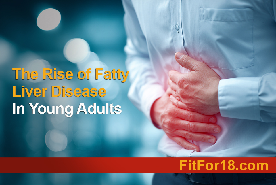 The Rise of Fatty Liver Disease in Young Adults